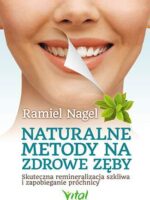 Naturalne metody na zdrowe zęby skuteczna remineralizacja szkliwa i zapobieganie próchnicy