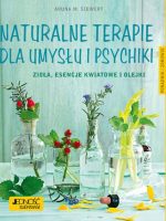 Naturalne terapie dla umysłu i psychiki zioła esencje kwiatowe i olejki poradnik zdrowie
