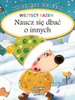 Naucz się dbać o innych. Dziecięce uczucia