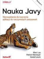 Nauka Javy. Wprowadzenie do tworzenia aplikacji do rzeczywistych zastosowań wyd. 5