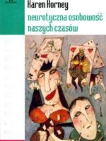 Neurotyczna osobowość naszych czasów wyd. 2014