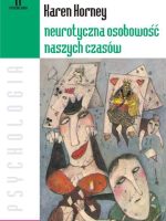 Neurotyczna osobowość naszych czasów wyd. 2019