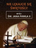 Nie lękajcie się świętości myśli św Jana Pawła II