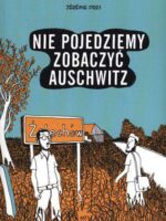 Nie pojedziemy zobaczyć Auschwitz