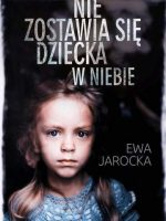 Nie zostawia się dziecka w niebie