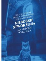 Nieboskie stworzenia jak Kościół wyklucza