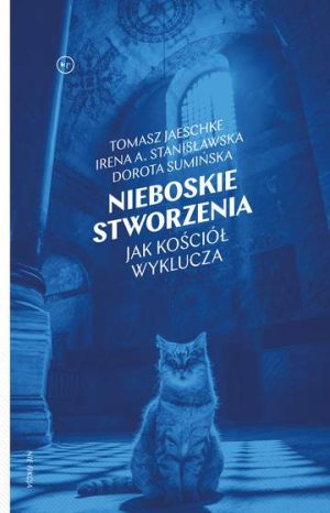 Nieboskie stworzenia jak Kościół wyklucza