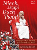 Niech zstąpi duch twój pielgrzymki ojca świętego Jana Pawła II do polski 40 rocznica pierwszej pielgrzymki do ojczyzny