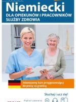 Niemiecki dla opiekunów i pracowników służby zdrowia intensywny kurs przygotowujący do pracy za granicą