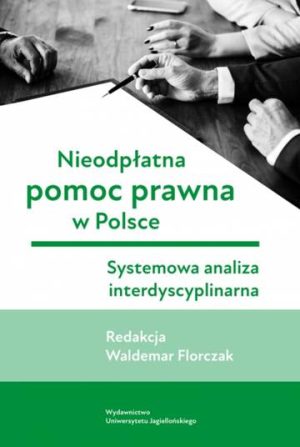 Nieodpłatna pomoc prawna w Polsce. Systemowa analiza interdyscyplinarna