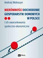 Nierówności dochodowe gospodarstw domowych w Polsce. i ich uwarunkowania społeczno-ekonomiczne