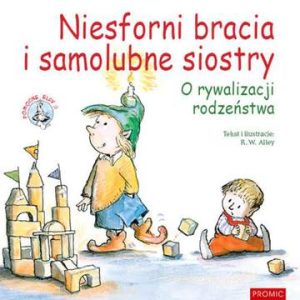 Niesforni bracia i samolubne siostry o rywalizacji rodzeństwa