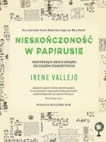 Nieskończoność w papirusie. Fascynujące dzieje książki od czasów starożytnych