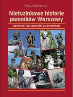 Nietuzinkowe historie pomników Warszawy wyd. 3