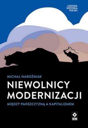 Niewolnicy modernizacji. Między pańszczyzną a kapitalizmem.