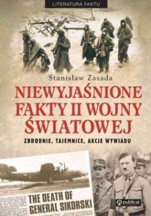 Niewyjaśnione fakty ii wojny światowej zbrodnie tajemnice akcje wywyiadu