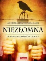 Niezłomna zachowała godność w łagrach