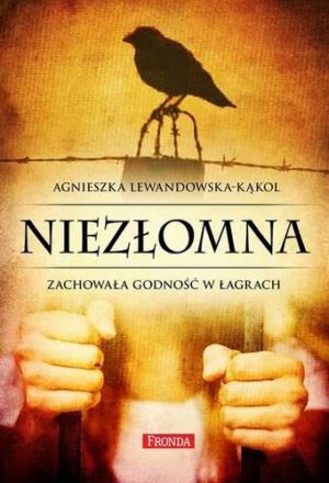 Niezłomna zachowała godność w łagrach