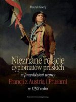 Nieznane relacje dyplomatów pruskich w przeddzień wojny Francji z Austrią i Prusami w 1792 roku