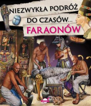 Niezwykła podróż do czasów faraonów