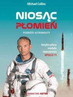 Niosąc płomień. Podróże astronauty