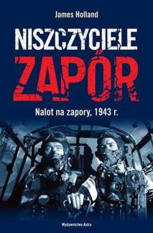 Niszczyciele zapór nalot na zapory 1943 rok