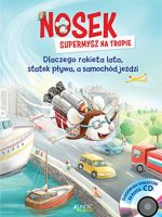 Nosek supermysz na tropie dlaczego rakieta lata statek pływa a samochód jeździ + CD