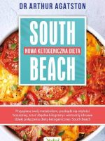 Nowa ketogeniczna dieta South Beach. Przyspiesz swój metabolizm, pozbądź się otyłości brzusznej, zrzuć zbędne kilogramy i wzmocnij zdrowie dzięki połączeniu diety ketogenicznej i South Beach