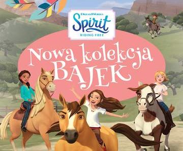 Nowa kolekcja bajek. Spirit Riding Free