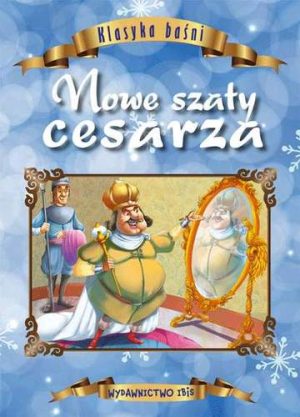 Nowe szaty cesarza. Klasyka baśni