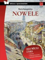 Nowele. Maria Konopnicka. Lektura z opracowaniem