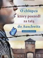 O chłopcu, który poszedł za tatą do Auschwitz. Prawdziwa historia wyd. specjalne