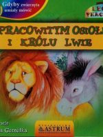 O pracowitym osiołku i królu lwie gdyby zwierzęta umiały mówić + CD