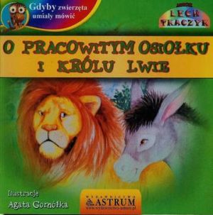 O pracowitym osiołku i królu lwie gdyby zwierzęta umiały mówić + CD