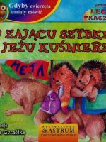 O zającu szybkim i jeżu kuśnierzu gdyby zwierzęta umiały mówić + CD