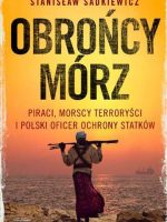 Obrońcy mórz piraci morscy terroryści i polski oficer ochrony statków