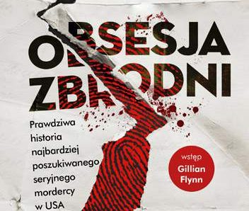 Obsesja zbrodni. Prawdziwa historia najbardziej poszukiwanego mordercy w USA wyd. kieszonkowe