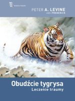 Obudźcie tygrysa. Leczenie traumy wyd. 2