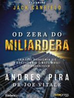 Od zera do miliardera. 18 reguł bogacenia się i korzystania z możliwości bez ograniczeń