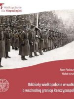 Oddziały Wielkopolskie w walkach o wschodnią granicę Rzeczypospolitej