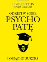 Odkryj w sobie psychopatę i osiągnij sukces