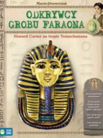 Odkrywcy grobu faraona wielcy odkrywcy wielkie odkrycia