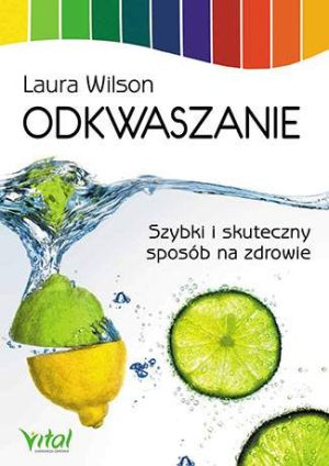 Odkwaszanie szybki i skuteczny sposób na zdrowie