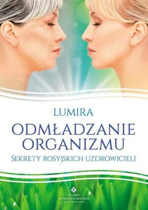 Odmładzanie organizmu sekrety rosyjskich uzdrowicieli