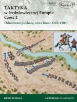 Odrodzenie piechoty. Nowa broń 1260-1500 taktyka w średniowiecznej Europie. Tom 2