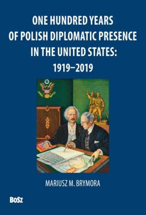One hundred years of polish diplomatic presence in the united states 1919–2019