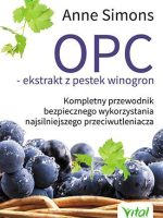 Opc ekstrakt z pestek winogron kompletny przewodnik bezpiecznego wykorzystania najsilniejszego przeciwutleniacza