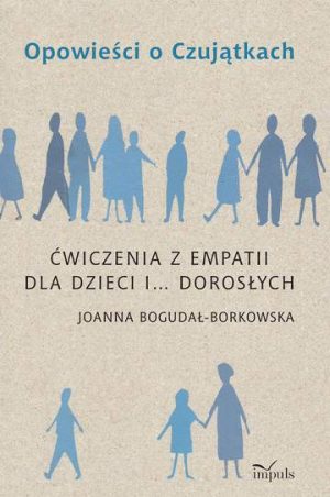 Opowieści o Czujątkach Ćwiczenia z empatii dla dzieci i... dorosłych