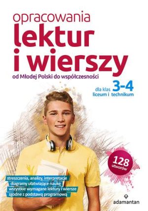 Opracowania lektur i wierszy dla klas 3-4 liceum i technikum. Od Młodej polski do współczesności