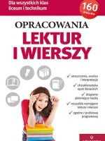 Opracowania lektur i wierszy. Dla wszystkich klas liceum i technikum